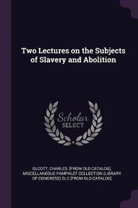 Enlarge image Cover: Two Lectures on the Subjects of Slavery and Abolition - Palala Press