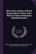 Cover: New York; a Series of Wood Engravings in Colour and a Note on Colour Printing by Rudolph Ruzicka - Palala Press