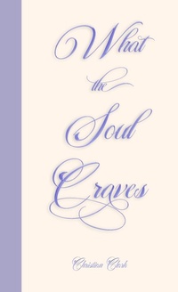 Enlarge image Cover: What The Soul Craves - Lulu.com