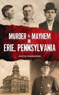 Cover: Murder & Mayhem in Erie, Pennsylvania - HISTORY PR