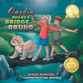 Cover: Claudia Builds a Bridge for Bruno - Partridge Publishing Singapore