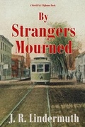 Cover: By Strangers Mourned - Milford House Press