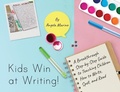 Cover: Kids Win at Writing! - Palmetto Publishing