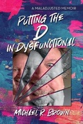 Cover: Putting The D in Dysfunctional - Palmetto Publishing