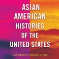 Cover: Asian American Histories of the United States - Beacon Press