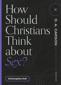 Cover: How Should Christians Think about Sex? - Lexham Press