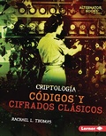 Cover: Codigos y cifrados clasicos (Classic Codes and Ciphers) - Lerner Publishing Group