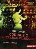 Cover: Codigos y cifrados clasicos (Classic Codes and Ciphers) - Lerner Publishing Group