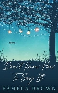 Enlarge image Cover: Don't Know How To Say It - Pamela Brown