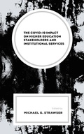 Cover: The COVID-19 Impact on Higher Education Stakeholders and Institutional Services - Lexington Books