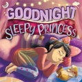 Cover: Goodnight, Sleepy Princess - Igloo Books Ltd