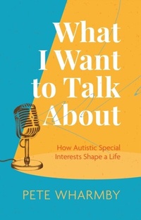 Abbildung von: What I Want to Talk About - Jessica Kingsley Publishers