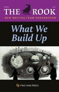 Cover: What We Build Up - Fincham Press Roehampton