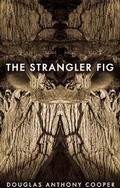 Cover: The Strangler Fig - Black Spring Press Ltd