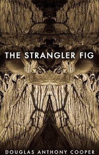 Enlarge image Cover: The Strangler Fig - Black Spring Press Ltd
