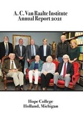 Cover: A. C. Van Raalte Institute Annual Report 2021 - Van Raalte Press