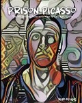 Cover: Prison Picasso The Millionaire Prisoner's Way to Sell Arts and Crafts - Freebird Publishers