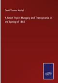 Cover: A Short Trip in Hungary and Transylvania in the Spring of 1862 - Outlook