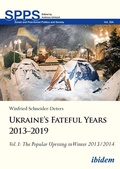 Cover: Ukraine's Fateful Years 2013-2019: Vol. I: The Popular Uprising in Winter 2013/2014 - ibidem