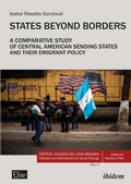 Cover: States Beyond Borders: A Comparative Study of Central American Sending States and their Emigrant Policy (1998-2021) - ibidem