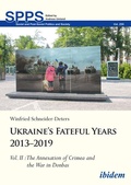Cover: Ukraine's Fateful Years 2013-2019: Vol. II: The Annexation of Crimea and the War in Donbas - ibidem