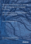 Cover: Gendered Dichotomies in African Youth Language and Language Practices: Urban and Rural Spaces, Virtual and Real-Life Gendered Discourses - ibidem