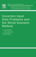 Cover: Uncertain Input Data Problems and the Worst Scenario Method: Volume 46 - Elsevier