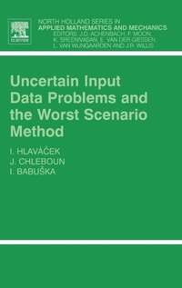 Enlarge image Cover: Uncertain Input Data Problems and the Worst Scenario Method: Volume 46 - Elsevier