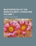 Cover: Masterpieces of the World's Best Literature Volume 1 - Rarebooksclub.com