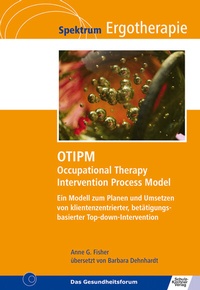Abbildung von: OTIPM Occupational Therapy Intervention Process Model - Schulz-Kirchner