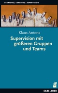 Cover: Supervision mit gr&ouml;&szlig;eren Gruppen und Teams - Carl-Auer Verlag