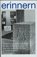 Cover: erinnern : Erinnerung und Gedenken an das j&uuml;dische Leben und die j&uuml;dische Kultur in Schweinfurt - Stadt Schweinfurt