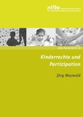 Cover: Kinderrechte und Partizipation - Nieders&auml;chsisches Institut f&uuml;r fr&uuml;hkindliche Bildung und Entwicklung