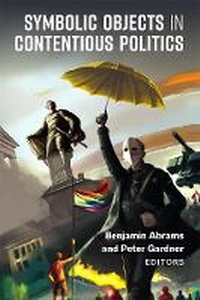 Abbildung von: Symbolic Objects in Contentious Politics - The University of Michigan Press