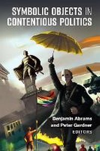 Abbildung von: Symbolic Objects in Contentious Politics - The University of Michigan Press