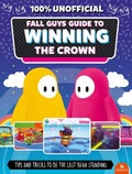 Cover: Fall Guys: Guide to Winning the Crown - Kingfisher
