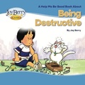 Cover: Being Destructive - Joy Berry Enterprises Inc