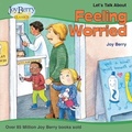 Cover: Let's Talk About Feeling Worried - Joy Berry Enterprises Inc