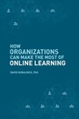 Cover: How Organizations Can Make the Most of Online Learning - Business Expert Press