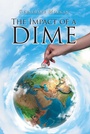 Cover: The Impact of a Dime - Christian Faith Publishing, Inc.