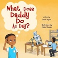 Cover: What Does Daddy Do All Day? - Tiny Global Footprints