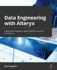 Enlarge image Cover: Data Engineering with Alteryx - Packt Publishing