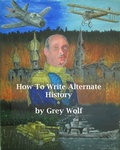 Cover: How To Write Alternate History - Scimitar Edge