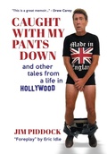 Cover: Caught with My Pants Down and Other Tales from a Life in Hollywood - DartFrog Blue