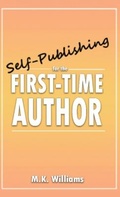 Cover: Self-Publishing for the First-Time Author - Mk Williams Publishing, LLC