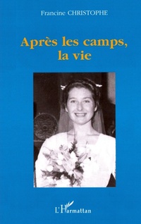 Enlarge image Cover: APRÈS LES CAMPS, LA VIE - Editions L'Harmattan