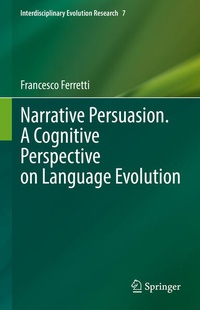 Enlarge image Cover: Narrative Persuasion. A Cognitive Perspective on Language Evolution - Springer