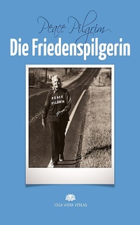 Abbildung von: Die Friedenspilgerin - Yoga Vidya Verlag