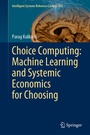 Cover: Choice Computing: Machine Learning and Systemic Economics for Choosing - Springer