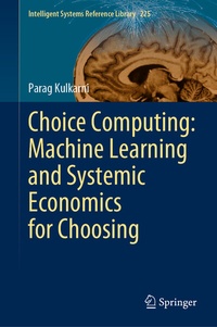 Enlarge image Cover: Choice Computing: Machine Learning and Systemic Economics for Choosing - Springer